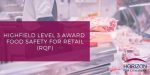 Highfield Level 3 Award Food Safety For Retail (RQF)