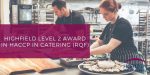 Highfield Level 2 Award in HACCP in catering (RQF)
